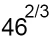 46 2/3
